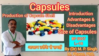 Capsules  Intro  Preparation of Capsule Shell  Capsule Size  Industrial Pharmacy  BP502T  L16 [upl. by Fruin520]