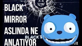 BLACK MIRROR ASLINDA NE ANLATIYOR [upl. by Deelaw]