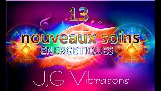 13 Nouveaux soins énergétiques chez JjGvibrasons [upl. by Llerat223]