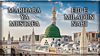 4K MARHABA YA MUSTAFA  EID E MILADUN NABI SPECIAL NAT SHRIF  NASHIB CHAMKE HE FARSIYO KE [upl. by Lisk926]