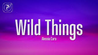 Alessia Cara  Wild Things Lyrics [upl. by Carl339]