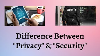 Difference Between Privacy and Security  Deciphering the Fine Line Between Privacy and Security [upl. by Naed]