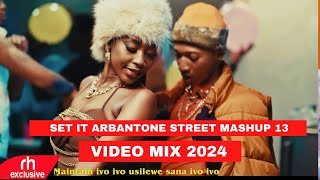 SET IT ARBANTONE STREET MASHUP 13 VIDEO MIX 2024 BY DJ MASUMBUKO ANGUKA NAYO KUDADE MAINTAIN [upl. by Swirsky]