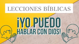 Lecciones Bíblicas  LA ORACIÓN ¡YO PUEDO HABLAR CON DIOS [upl. by Hnaht]