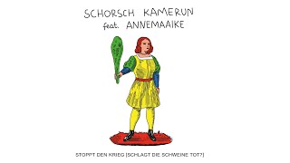 Schorsch Kamerun feat Annemaaike  Stoppt den Krieg Schlagt die Schweine tot [upl. by Chapa538]