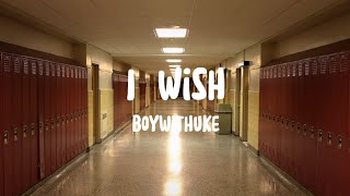 BoyWithUke  I Wish Lyrics [upl. by Ellatsirhc]