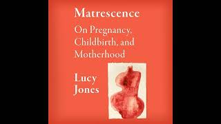 Matrescence On Pregnancy Childbirth and Motherhood [upl. by Norag]