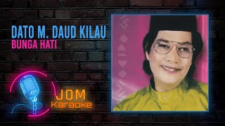 Dato M Daud Kilau  Bunga Hati Official Karaoke Video [upl. by Ylirama]