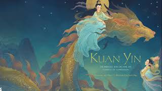 Kuan Yin The Princess Who Became the Goddess of Compassion [upl. by Loring]