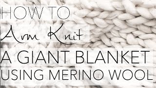 How to Arm Knit A Giant Blanket Using Merino Wool with Simply Maggie UNDER 10000 [upl. by Eidurt]