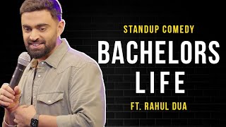 Bachelors Ki Life  Standup Comedy by Rahul Dua [upl. by Ettenyar]