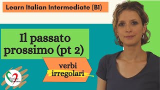 2 Learn Italian Intermediate B1 Passato prossimo pt 2  verbi irregolari [upl. by Paulsen790]