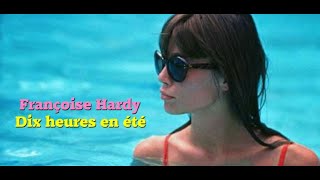 Françoise Hardy  Dix heures en été [upl. by Klaus249]