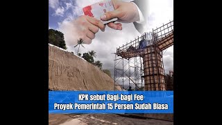 KPK sebut Bagi bagi Fee Proyek Pemerintah 15 Persen Sudah Biasa [upl. by Allmon]