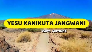 Yesu Kanikuta Jangwani  Cpt Mutinda  Lyrics video [upl. by Dovev]