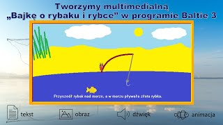 Tworzymy multimedialną „Bajkę o rybaku i rybce” w programie Baltie 3 [upl. by Reprah318]