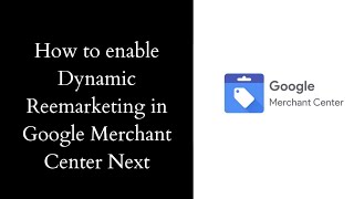 How to enable dynamic remarketing program or feature in Google merchant center next [upl. by Ailito]