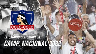 El camino del campeón  Colo Colo 2022 ⚪⚫ [upl. by Etnor316]