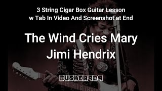 The Wind Cries Mary By Jimi Hendrix Full Lesson  3 string Cigar Box Guitar w Tab [upl. by Waly39]