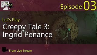 Creepy Tales 3 Ingrid Penance  Episode 03 Live Stream [upl. by Nylrak]