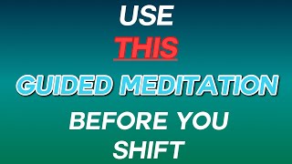 use THIS guided meditation before you shift [upl. by Llenehs]