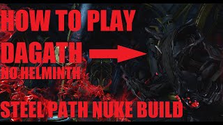 WARFRAME How To Play quotDagathquot Steel Path Nuke Build  ComboSynergy Lvl 9999 Gameplay [upl. by Mauro349]