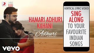 Hamari Adhuri Kahani  Official Bollywood LyricsArijit Singh [upl. by Nimaynib816]