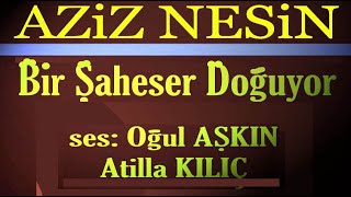 Bir Şaheser Doğuyor  aziz nesin  oğul aşkın  atilla kılıç [upl. by Lezned]