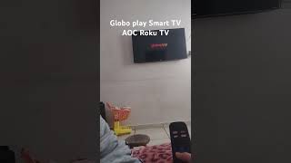 Globo play Smart TV AOC Roku TV [upl. by Anirret705]