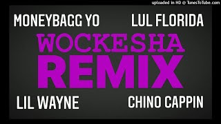 WOCKESHA Remix MoneyBagg Yo Lul Florida Lil Wayne Chino Cappin [upl. by Isma194]