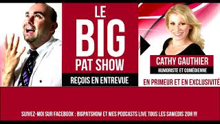 BigPatShow Saison 04  Entrevue Cathy Gauthier [upl. by Weksler]