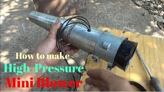 How to make a HighPressure Mini Blower [upl. by Eibrad]