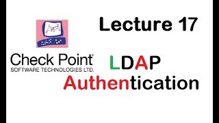 Lecture 17Checkpoint Firewall LDAP Authentication and Integration [upl. by Ledif]