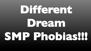 Dream SMP Phobias [upl. by Niveg]