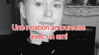 Une relation amoureuse avec un ami [upl. by Nahgem]