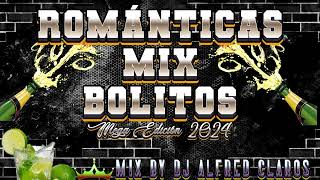 ROMÁNTICAS Mix BOLITOS Mega edición 2024 🍻BOLITOS mix by DJ Alfred claros [upl. by Jessamine]