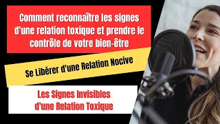 COMMENT RECONNAITRE LES SIGNES DUNE RELATION TOXIQUE ET PRENDRE LE CONTROLE DE VOTRE BIEN ETRE [upl. by Edrick]