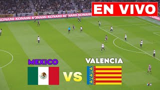 🔴 MEXICO VS VALENCIA PARTIDO EN DIRECTO  AMISTOSO INTERNACIONAL [upl. by Gerhan]