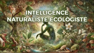 L’Intelligence Naturaliste écologiste [upl. by Thetisa]