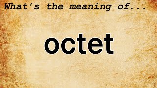 Octet Meaning  Definition of Octet [upl. by Eikceb]