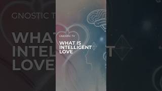 What is Intelligent Love [upl. by Halika]