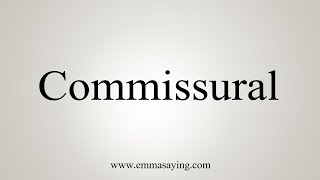 How To Say Commissural [upl. by Ailema527]