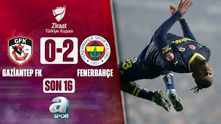 Gaziantep FK 02 Fenerbahçe Ziraat Türkiye Kupası Son 16 Turu  07022024 [upl. by Natalya]