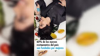 60 de los nuevos restaurantes del país son fundados por mujeres [upl. by Noel]