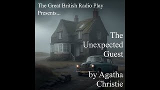 The Great British Radio Play Presents The Unexpected Guest by Agatha Christie [upl. by Janelle]