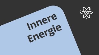 Was ist Innere Energie  Physik  WÃ¤rmelehre [upl. by Dang901]