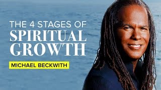 Michael Beckwith On The 4 Stages Of Spiritual Growth [upl. by Finnegan]