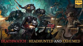 WARHAMMER 40000 Lore  Deathwatch Headhunted and exhumed by Steve Parker audio book 2024 [upl. by Haizek]