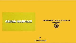 Leba Boi Yawa E Lomai Nasau  Gauna Mosimosi Official Audio [upl. by Vicki]