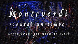 Monteverdi  Madrigals Book Two  Cantai un tempo  Arrangement for modular synth [upl. by Arman245]